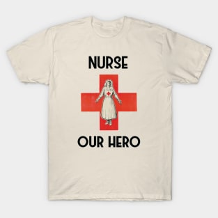 Nurse our hero T-Shirt